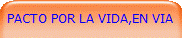 PACTO POR LA VIDA,EN VIA